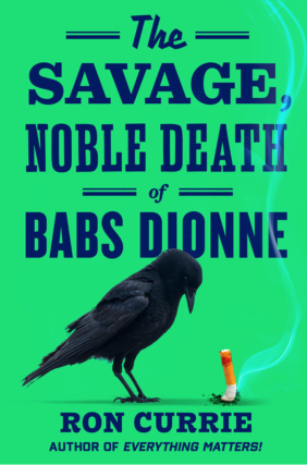 Writers at the Wrecking Bar Presents Ron Currie in Conversation with Paul Calvert – The Savage, Noble Death of Babs Dionne