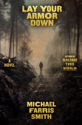 Writers at the Wrecking Bar Presents Michael Farris Smith in conversation with Thomas Mullen – Lay Your Armor Down