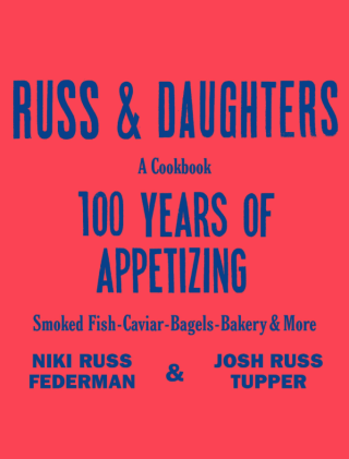   MJCCA Book Fest Presents Niki Russ Federman and Josh Russ Tupper in conversation with Jenny Levison – Russ & Daughters: 100 Years of Appetizing