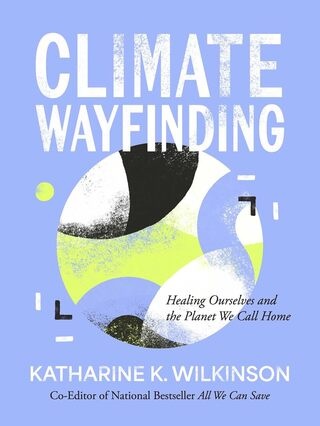 Katharine Wilkinson - Climate Wayfinding