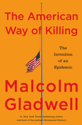 Georgia Public Broadcasting and A Cappella Books present Malcolm Gladwell in conversation with GPB’s Peter Biello - The American Way of Killing