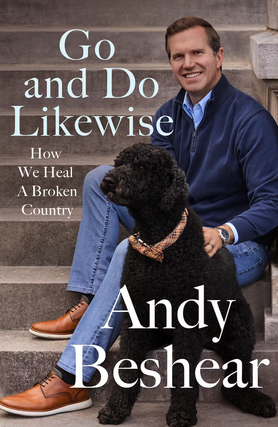 Governor Andy Beshear - Go and Do Likewise