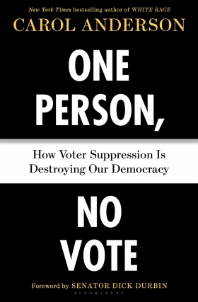 Carol Anderson | One Person, No Vote: How Voter Suppression Is Destroying Our Democracy