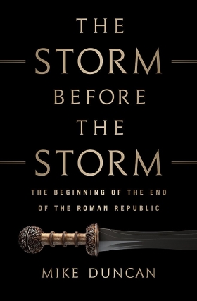 Mike Duncan | Storm Before the Storm